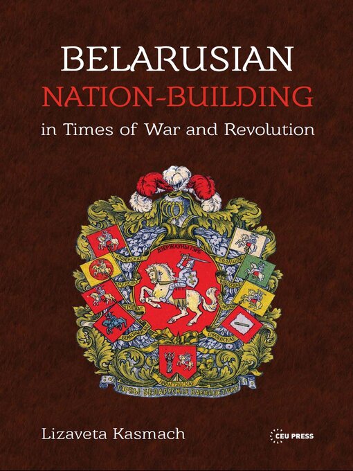 Title details for Belarusian Nation-Building in Times of War and Revolution by Lizaveta Kasmach - Available